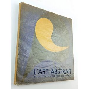 Michel Seuphor L'art Abstrait ses orogines ses premiers maitres Michel Seuphor L'art Abstrait ses orogines ses premiers maitres