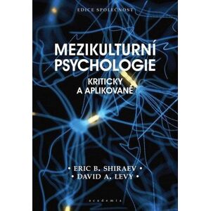 Mezikulturní psychologie - Kriticky a aplikovaně Shiraev Eric B. L Mezikulturní psychologie - Kriticky a aplikovaně Shiraev Eric B. L