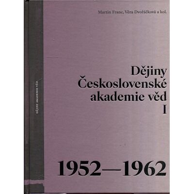 Dějiny Československé akademie věd 1 1952-1962 Franc Franc 2019 Dějiny Československé akademie věd 1 1952-1962 Franc Franc 2019