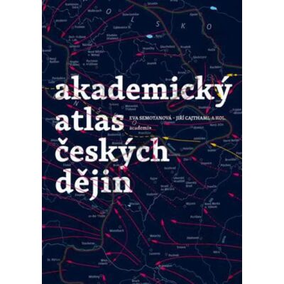 Akademický atlas českých dějin 2016 Academia Praha Akademický atlas českých dějin 2016 Academia Praha