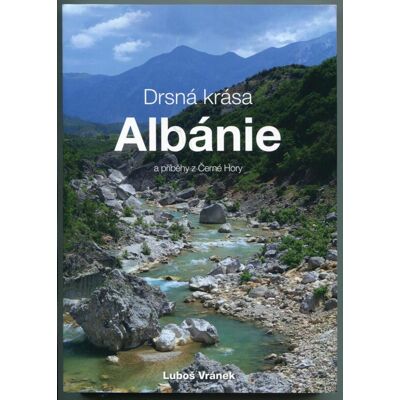 Drsná krása Albánie a příběhy z Černé Hory cestov Drsná krása Albánie a příběhy z Černé Hory cestov