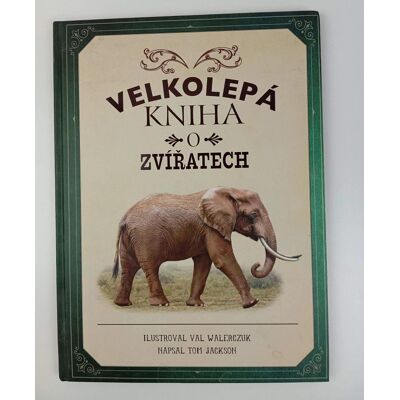 Tom Jackson Velkolepá kniha o zvířatech Tom Jackson Velkolepá kniha o zvířatech