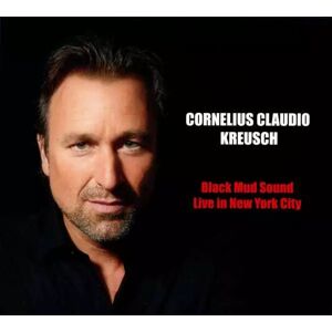 Fine Music CD Cornelius Claudio Kreusch: Black Mud Sound: Live In New York City Fine Music CD Cornelius Claudio Kreusch: Black Mud Sound: Live In New York City