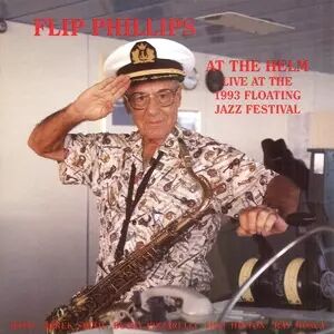 Chiaroscuro Records CD Flip Phillips: At The Helm (Live At The 1993 Floating Jazz Festival) Chiaroscuro Records CD Flip Phillips: At The Helm (Live At The 1993 Floating Jazz Festival)
