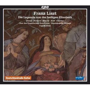 cpo 2CD Franz Liszt: Die Legende Von Der Heiligen Elisabeth cpo 2CD Franz Liszt: Die Legende Von Der Heiligen Elisabeth