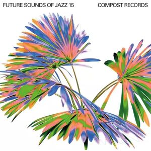 Compost Records 2CD Various: Future Sounds Of Jazz 15 Compost Records 2CD Various: Future Sounds Of Jazz 15