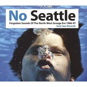 Soul Jazz Records 2CD Various: No Seattle - Forgotten Sounds Of The North-West Grunge Era 1986-97 Soul Jazz Records 2CD Various: No Seattle - Forgotten Sounds Of The North-West Grunge Era 1986-97