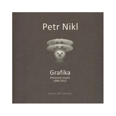 ART Petr Nikl - Grafika - Obrazový soupis 1980 - 2012 ART Petr Nikl - Grafika - Obrazový soupis 1980 - 2012