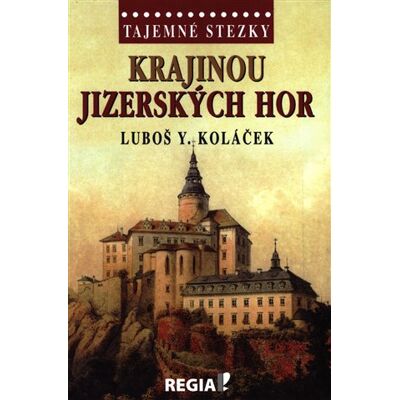 Regia Tajemné stezky - Krajinou Jizerských hor Regia Tajemné stezky - Krajinou Jizerských hor