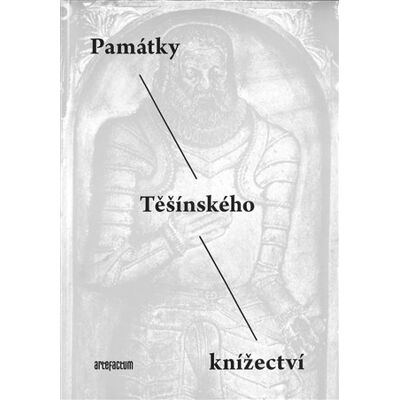 Artefactum Památky Těšínského knížectví Artefactum Památky Těšínského knížectví
