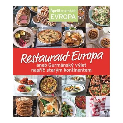 Apetit Restaurant Evropa aneb Gurmánský výlet napříč starým kontinentem Apetit Restaurant Evropa aneb Gurmánský výlet napříč starým kontinentem