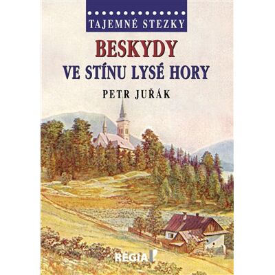 Regia Tajemné stezky - Beskydy ve stínu Lysé hory Regia Tajemné stezky - Beskydy ve stínu Lysé hory