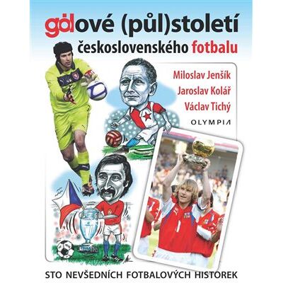 Olympia Gólové (půl)století československého fotbalu Olympia Gólové (půl)století československého fotbalu