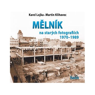 Baron Mělník na starých fotografiích 1970-1989 Baron Mělník na starých fotografiích 1970-1989