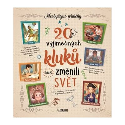 Rebo 20 výjimečných kluků, kteří změnili svět Rebo 20 výjimečných kluků, kteří změnili svět