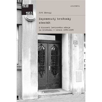 Academia Zapomenutý brněnský atentát Academia Zapomenutý brněnský atentát