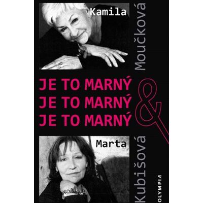 Olympia Je to marný, je to marný, je to marný Olympia Je to marný, je to marný, je to marný