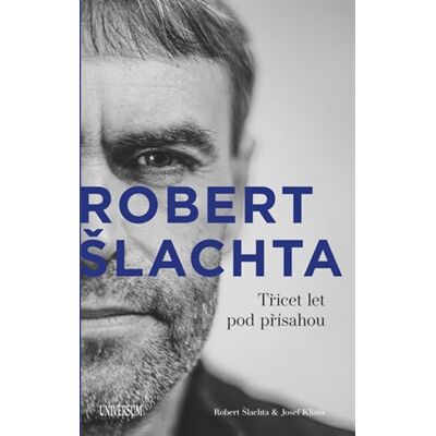 Universum Robert Šlachta - Třicet let pod přísahou Universum Robert Šlachta - Třicet let pod přísahou