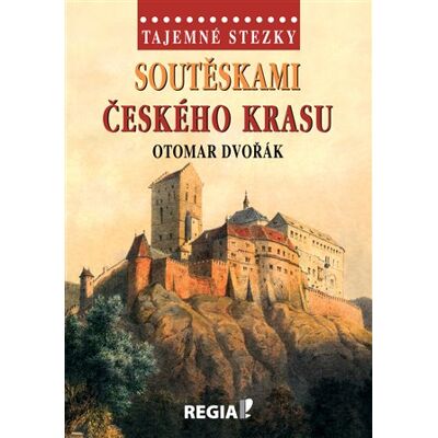 Regia Tajemné stezky - Soutěskami Českého krasu Regia Tajemné stezky - Soutěskami Českého krasu