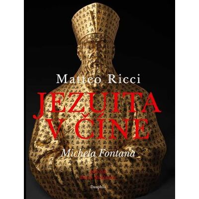 Dauphin Matteo Ricci. Jezuita v číně Dauphin Matteo Ricci. Jezuita v číně