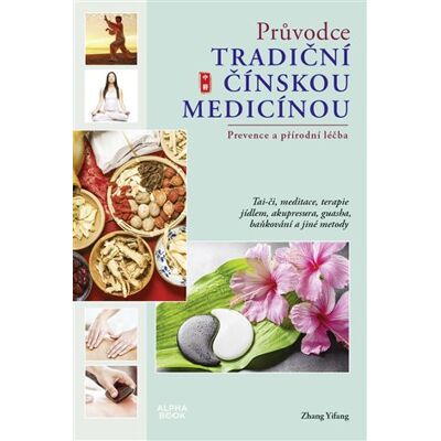 Alpha Průvodce tradiční čínskou medicínou Alpha Průvodce tradiční čínskou medicínou