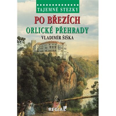Regia Tajemné stezky - Po březích Orlické přehrady Regia Tajemné stezky - Po březích Orlické přehrady