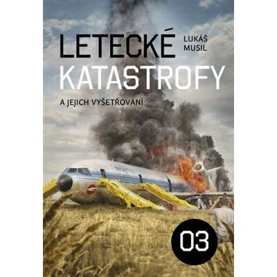 Regia Letecké katastrofy a jejich vyšetřování 3 Regia Letecké katastrofy a jejich vyšetřování 3