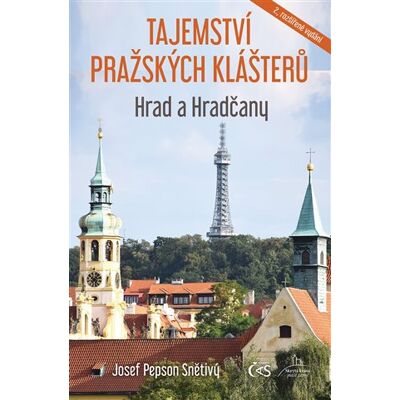 Čas Tajemství pražských klášterů - Hrad a Hradčany Čas Tajemství pražských klášterů - Hrad a Hradčany