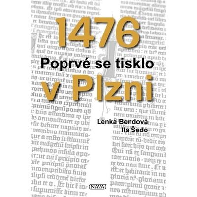 Nava 1476 Poprvé se tisklo v Plzni Nava 1476 Poprvé se tisklo v Plzni