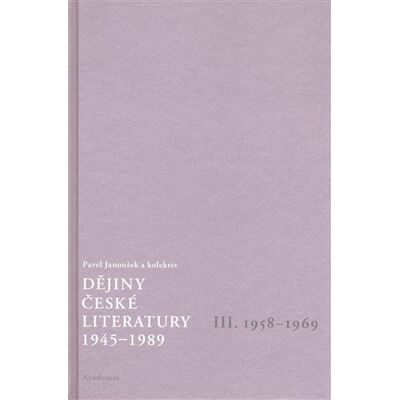 Academia Dějiny české literatury 3. - 1958-1969 Academia Dějiny české literatury 3. - 1958-1969
