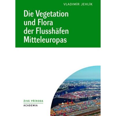 Academia Die Vegetation und Flora der Flusshäfen Mitteleuropas Academia Die Vegetation und Flora der Flusshäfen Mitteleuropas