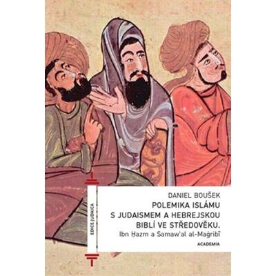 Academia Polemika islámu s judaismem a hebrejskou biblí ve středověku Academia Polemika islámu s judaismem a hebrejskou biblí ve středověku