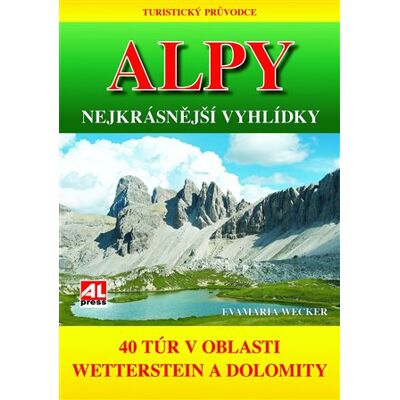 Alpress Turistický průvodce: ALPY- nejkrásnější vyhlídky Alpress Turistický průvodce: ALPY- nejkrásnější vyhlídky
