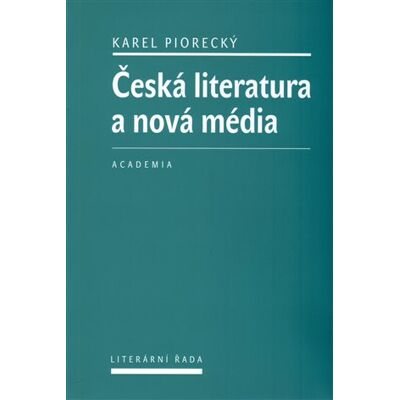 Academia Česká literatura a nová média Academia Česká literatura a nová média