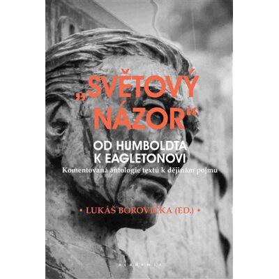 Academia „Světový názor“ od Humboldta k Eagletonovi Academia „Světový názor“ od Humboldta k Eagletonovi
