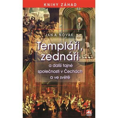 Alpress Templáři, zednáři a jiné tajné společnosti v Čechách a ve světě Alpress Templáři, zednáři a jiné tajné společnosti v Čechách a ve světě