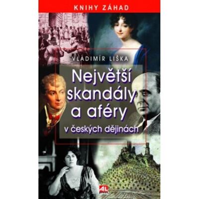 Alpress Největší skandály a aféry v českých dějinách Alpress Největší skandály a aféry v českých dějinách
