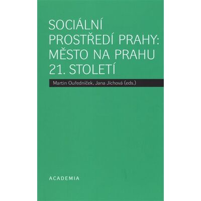 Academia Sociální prostředí Prahy: město na prahu 21. století Academia Sociální prostředí Prahy: město na prahu 21. století