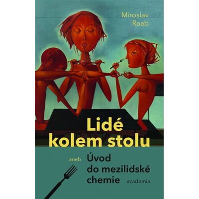 Academia Lidé kolem stolu aneb Úvod do mezilidské chemie Academia Lidé kolem stolu aneb Úvod do mezilidské chemie