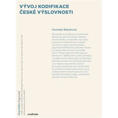 Academia Vývoj kodifikace české výslovnosti Academia Vývoj kodifikace české výslovnosti
