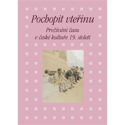 Academia Pochopit vteřinu. Prožívání času v české kultuře 19. století Academia Pochopit vteřinu. Prožívání času v české kultuře 19. století