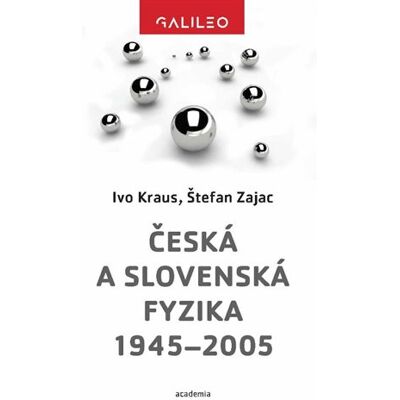 Academia Česká a slovenská fyzika 1945–2005 Academia Česká a slovenská fyzika 1945–2005