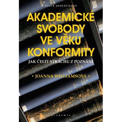 Academia Akademické svobody ve věku konformity Academia Akademické svobody ve věku konformity