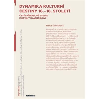 Academia Dynamika kulturní češtiny 16.–18. století Academia Dynamika kulturní češtiny 16.–18. století