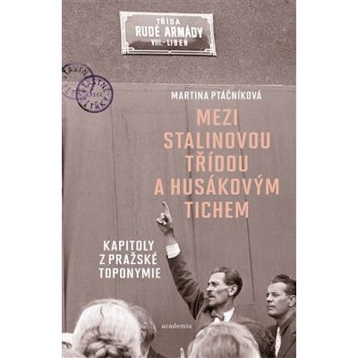 Academia Mezi Stalinovou třídou a Husákovým tichem Academia Mezi Stalinovou třídou a Husákovým tichem