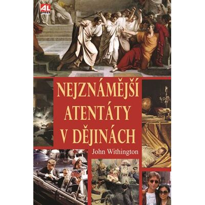 Alpress Nejznámější atentáty v dějinách Alpress Nejznámější atentáty v dějinách