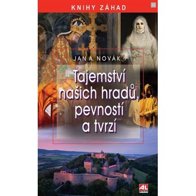 Alpress Tajemství našich hradů, pevností a tvrzí Alpress Tajemství našich hradů, pevností a tvrzí