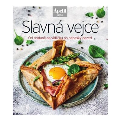 Apetit Slavná vejce - Od snídaně na vidličku po nebeský dezert Apetit Slavná vejce - Od snídaně na vidličku po nebeský dezert