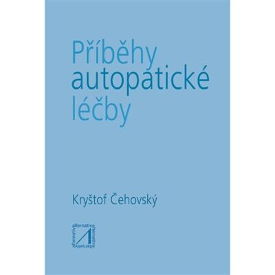 Alternativa Příběhy autopatické léčby Alternativa Příběhy autopatické léčby