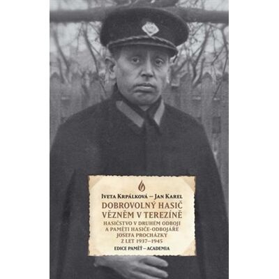 Academia Dobrovolný hasič vězněm v Terezíně Academia Dobrovolný hasič vězněm v Terezíně